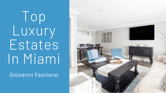 Top Luxury Estates In Miami Giovanni Fasciano